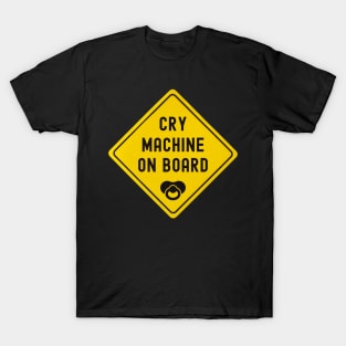 Baby On Board Cry Machine Bumper T-Shirt